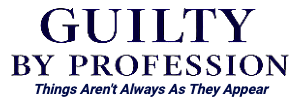 Guilty By Profession